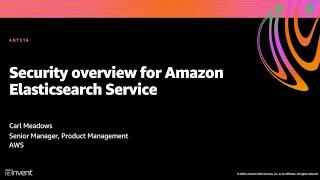 AWS re:Invent 2020: Security overview for Amazon Elasticsearch Service