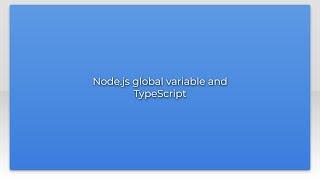 Node.js global variable and TypeScript