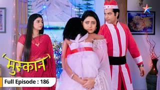 Kyun pareshaan hua Raunak? | Muskaan | FULL EPISODE -186 #starbharat