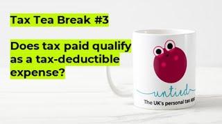 Tax tea break #3 - Is it possible to take a tax deduction on the tax you've paid?️(2022)