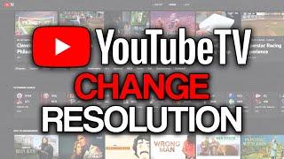 How to Change Resolution on YouTube TV (2024) - Full Guide