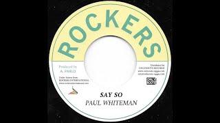 PAUL WHITEMAN  Say So + Version {ROCKERS 7" re}