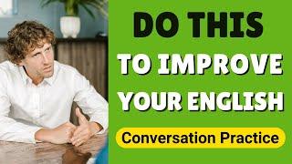 English Conversation Practice | Improve Your English | Speaking Practice