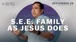 S.E.E. Family As Jesus Does | Bong Saquing | September 29, 2024