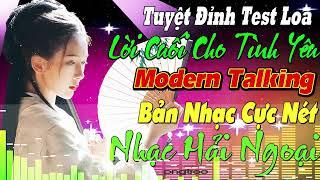 LỜI CUỐI CHO TÌNH YÊU REMIX 2024 Thương ly biệt LIÊN KHÚC NEW WAVE TEST LOA HẢI NGOẠI Modern Talking