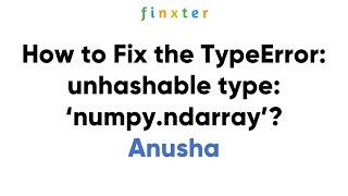 How to Fix the TypeError: unhashable type: ‘numpy.ndarray’?