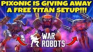 (Ended)FREE TITAN SETUP GIVEAWAY BY PIXONIC IN WAR ROBOTS!!!