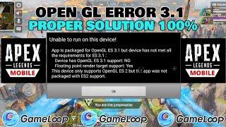 OPEN GL 3.1 Error Proper Solution 100% Working - Apex Legends Mobile