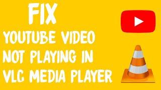 [Fix] VLC Media Player not playing YouTube videos  