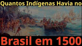 Quantos Indígenas Havia no Brasil em 1500