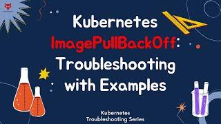 Kubernetes ImagePullBackOff: Live Troubleshooting with Examples | Kubernetes