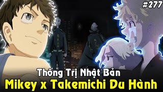 [Tokyo Revengers #277] Mikey Cùng Takemichi Du Hành – Touman Bá Chủ Nhật Bản Thay Đổi Tương Lai