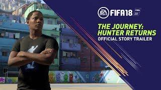 FIFA 18 | The Journey: Hunter Returns | Official Story Trailer