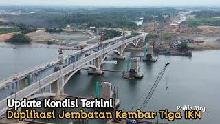 IKN Terkini!! Update Kondisi Terkini Pembangunan Jembatan Kembar Tiga di IKN