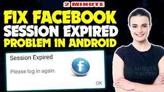 How to fix Facebook Session Expired problem in android/iphone 2024