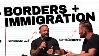 A Christian Perspective on Borders and Immigration | Chad Robichaux and Pastor Josh Baird