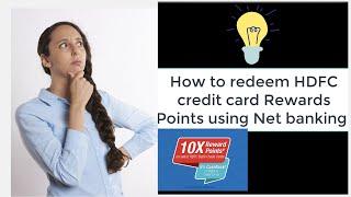 How to redeem HDFC credit card Rewards Points using Net banking!