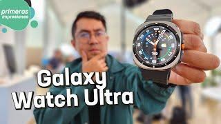 Samsung Galaxy Watch Ultra y Watch7 | Primeras impresiones