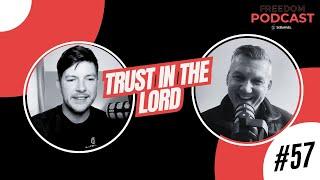 Freedom Podcast | Episode 57 - Trust in the Lord