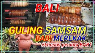 KULINER BABI GULING DI BALI I GULING SAMSAM MEREKAK I BABI TERLARIS DI BALI