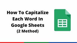 2 Method: How To Capitalize Each Word In Google Sheets | 2024 | English