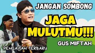 Gus Miftah Terbaru 2023 - JANGAN SOMBONG, JAGA MULUTMU  | Pengajian Terbaru 2023 gus miftah