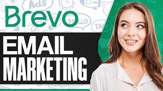 Brevo Email Marketing Tutorial (Ultimate Guide To Master Brevo!)