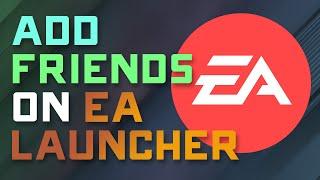 How to Add Friends on the NEW EA Launcher - 2023 Guide