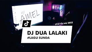 DJ DUA LALAKI // SUNDAAN// VIRAL TIKTOK  BY DJ AMEL