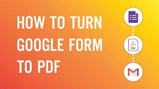 How to generate Google Form to PDF & auto-send document/PDF via email