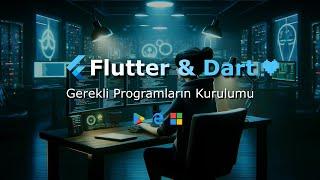 FLUTTER VE DİĞER ARAÇLARIN KURULUMU (TAM KURULUM) | FLUTTER & DART EĞİTİM SETİ | BÖLÜM #1