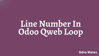 How To Add Line Number In Odoo Qweb Report | Line Number Inside For Loop