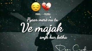 Pyaar mere nu tu ve majak samjh kar betha // Maan bharrya // sad song 2021 // Raj barman // B praak