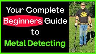 Your Complete Beginners Guide To Metal Detecting [GETTING STARTED]