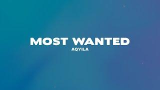 Aqyila - Most Wanted (Lyrics)