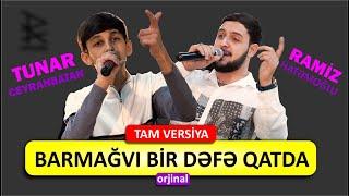 Barmağıvı bir dəfə qatda - Tunar Ceyranbatan SS Ramiz Hatəmoğlu / tam versiya yeni deyişmə meyxana