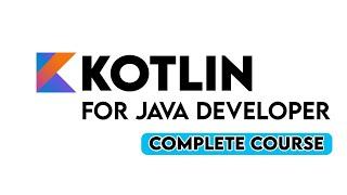 Kotlin For Java Developers Complete Course