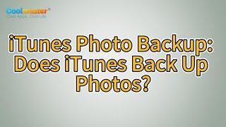 Does iTunes Back Up Photos from iPhone? Find the Answer Here!