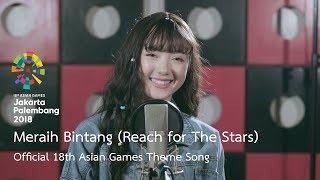 Meraih Bintang (Reach for The Stars) - Official 18th Asian Games Theme Song by Jannine Weigel