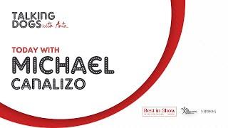 Talking dogs with Michael Canalizo