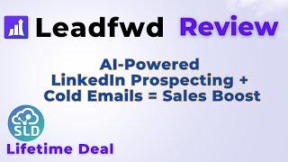 Leadfwd Review: How to Automate LinkedIn Prospecting and Cold Emails with AI