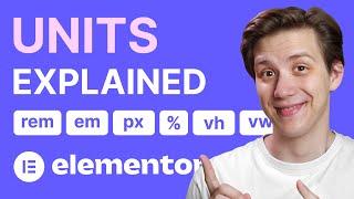 Elementor Units Explained - How and When You Should Use PX, REM, EM, %, VH and VW - WordPress