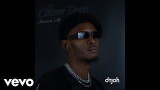 Citizen Deep - Dtjoh (Official Audio) ft. Jessica LM