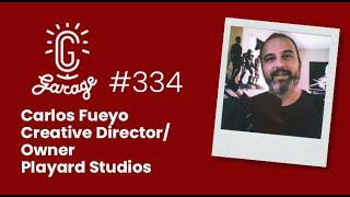 CG Garage Podcast | Carlos Fueyo — Creative Director/Owner, Playard Studios