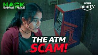 New ATM Scam Alert | ft. Riddhi Kumar | Hack Crimes Online | Amazon miniTV