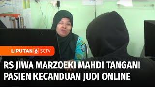 RS Jiwa Marzoeki Mahdi Tangani Pasien yang Kecanduan Judi Online | Liputan 6