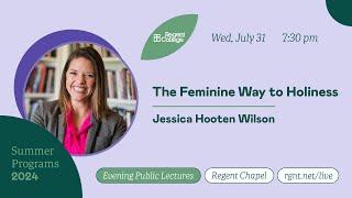 The Feminine Way to Holiness - with Jessica Hooten Wilson
