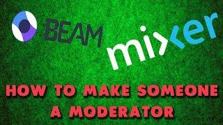 How To Make A Viewer Or A Bot A Moderator On Mixer (Mixer, Twitch, Beam Tutorials)