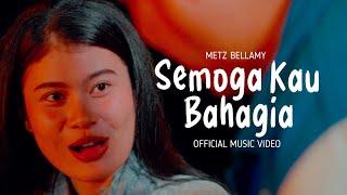 Semoga Kau Bahagia - Metz Bellamy ( Official Music Video )