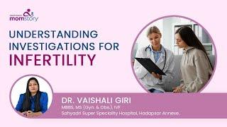 Understanding Investigations for Infertility I By Dr Vaishali Giri I momstory